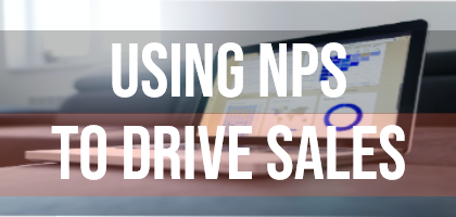 Use NPS to Drive Sales, Revenue, & ROI